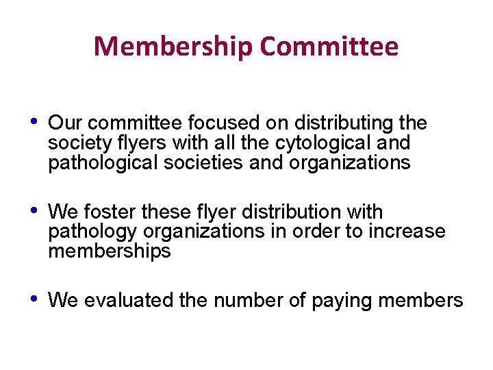 Membership Committee • Our committee focused on distributing the society flyers with all the
