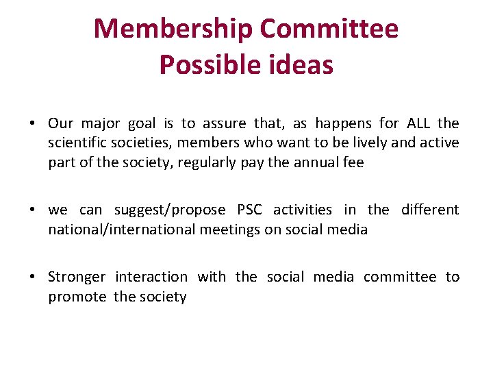 Membership Committee Possible ideas • Our major goal is to assure that, as happens
