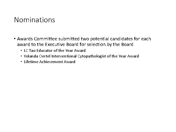 Nominations • Awards Committee submitted two potential candidates for each award to the Executive