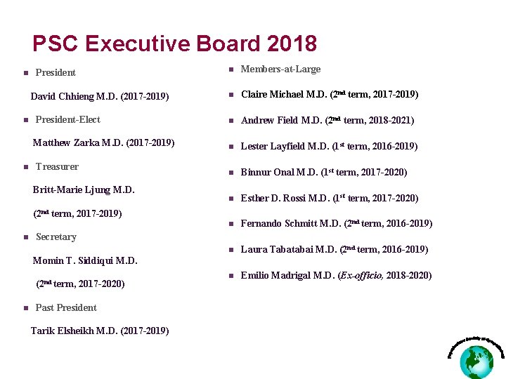 PSC Executive Board 2018 n President David Chhieng M. D. (2017 -2019) n President-Elect