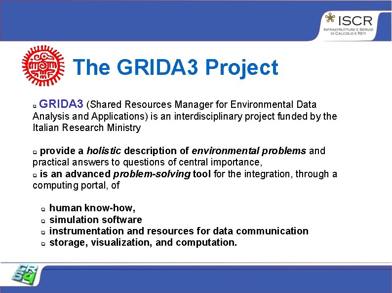 The GRIDA 3 Project GRIDA 3 (Shared Resources Manager for Environmental Data Analysis and The GRIDA 3 Project GRIDA 3 (Shared Resources Manager for Environmental Data Analysis and