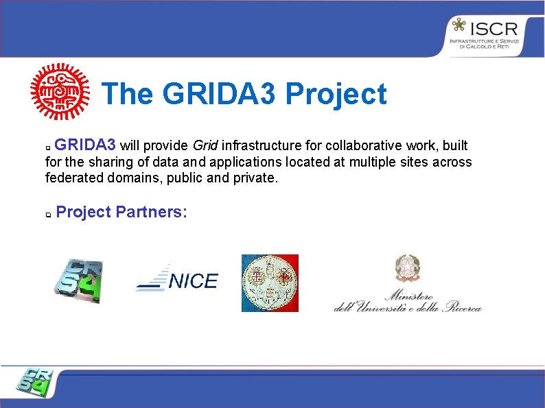 The GRIDA 3 Project GRIDA 3 will provide Grid infrastructure for collaborative work, built The GRIDA 3 Project GRIDA 3 will provide Grid infrastructure for collaborative work, built