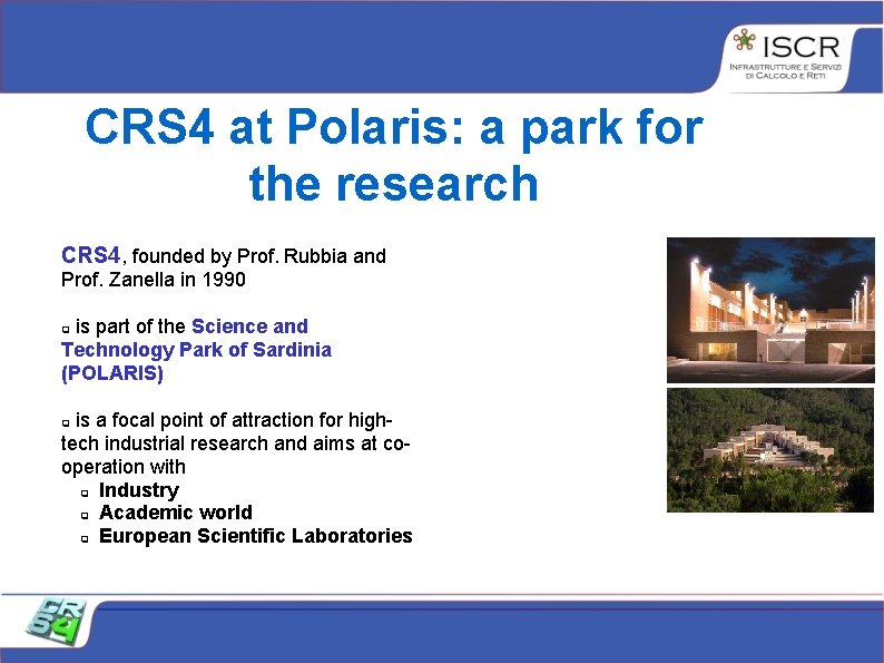 CRS 4 at Polaris: a park for the research CRS 4, founded by Prof. CRS 4 at Polaris: a park for the research CRS 4, founded by Prof.