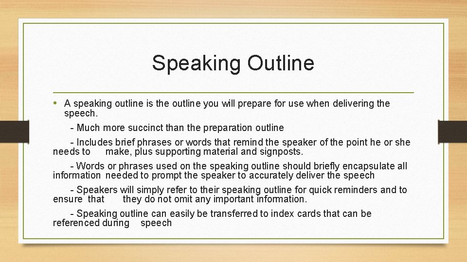 Speaking Outline • A speaking outline is the outline you will prepare for use