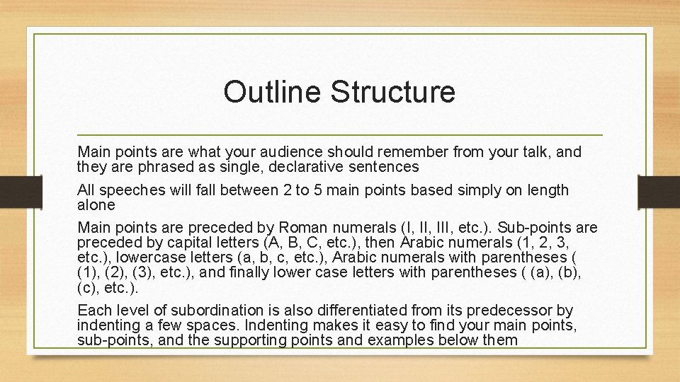 Outline Structure Main points are what your audience should remember from your talk, and