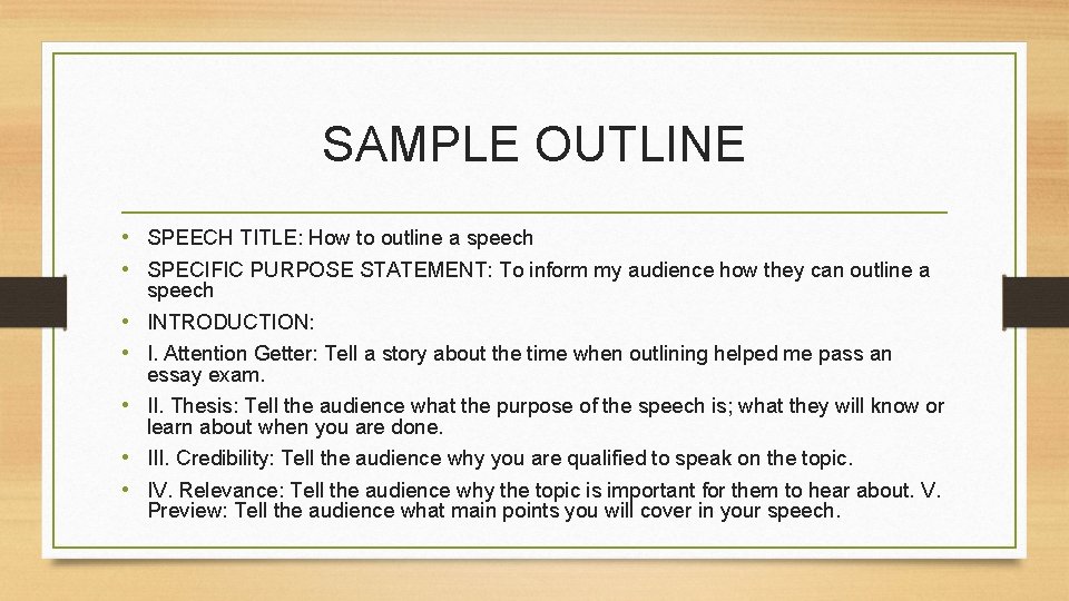 SAMPLE OUTLINE • SPEECH TITLE: How to outline a speech • SPECIFIC PURPOSE STATEMENT: