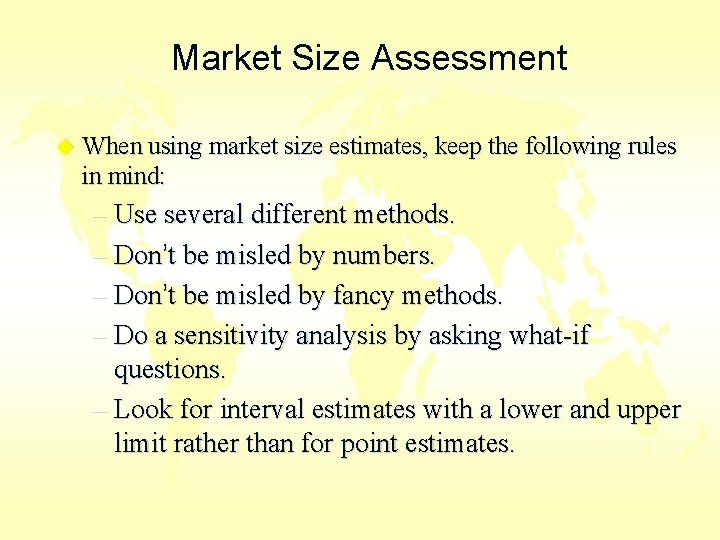 Market Size Assessment u When using market size estimates, keep the following rules in