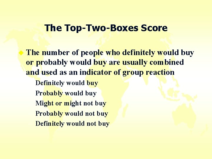 The Top-Two-Boxes Score u The number of people who definitely would buy or probably