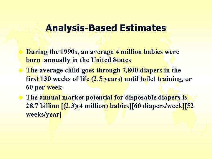 Analysis-Based Estimates u u u During the 1990 s, an average 4 million babies