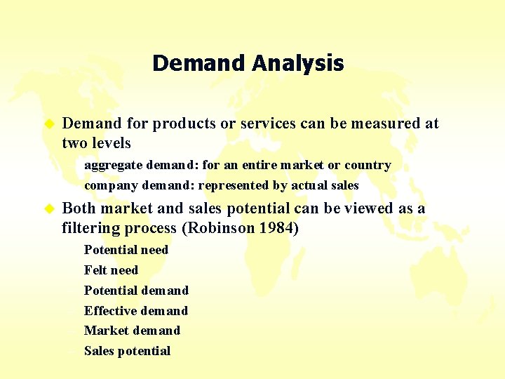 Demand Analysis u Demand for products or services can be measured at two levels