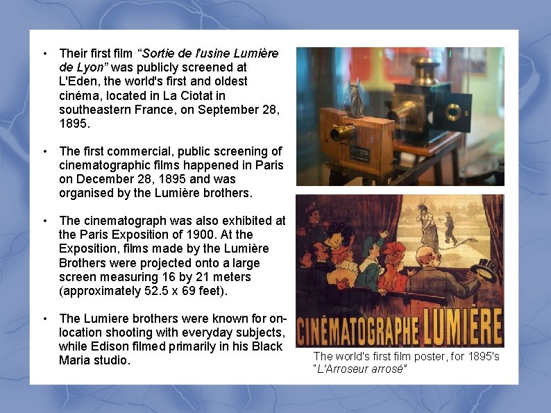  • Their first film “Sortie de l'usine Lumière de Lyon” was publicly screened