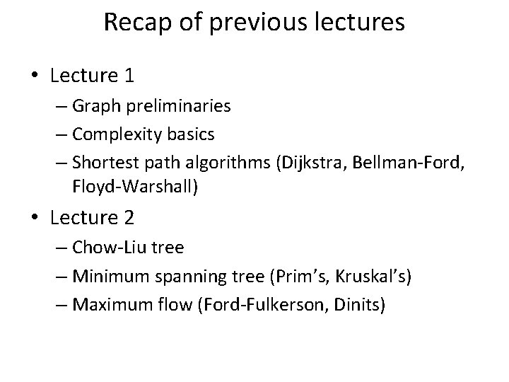 Recap of previous lectures • Lecture 1 – Graph preliminaries – Complexity basics –