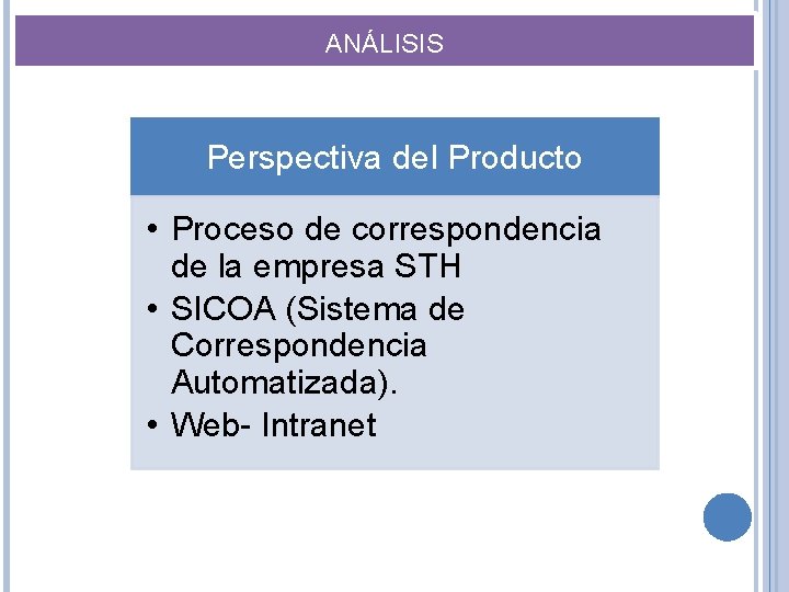 ANÁLISIS Perspectiva del Producto • Proceso de correspondencia de la empresa STH • SICOA
