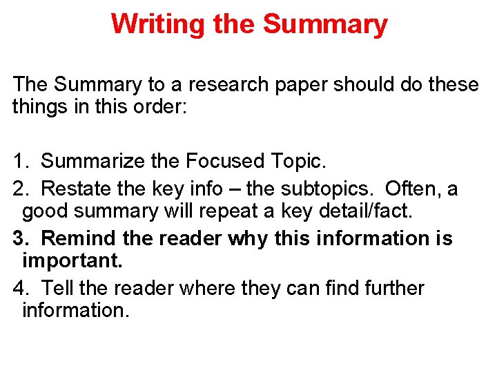 Writing the Summary The Summary to a research paper should do these things in