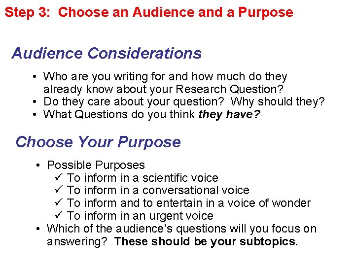 Step 3: Choose an Audience and a Purpose Audience Considerations • Who are you