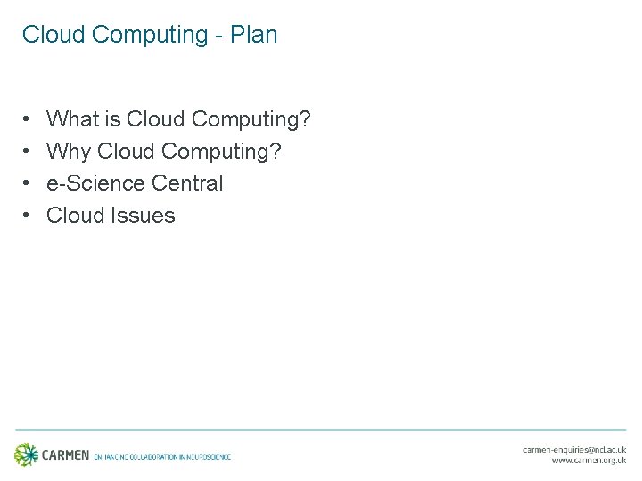 Cloud Computing - Plan • • What is Cloud Computing? Why Cloud Computing? e-Science