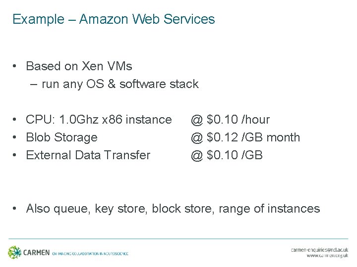 Example – Amazon Web Services • Based on Xen VMs – run any OS