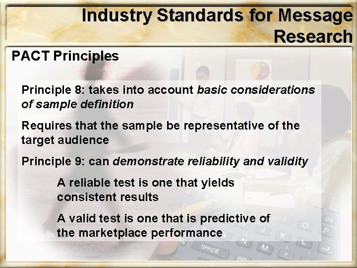 Industry Standards for Message Research PACT Principles Principle 8: takes into account basic considerations