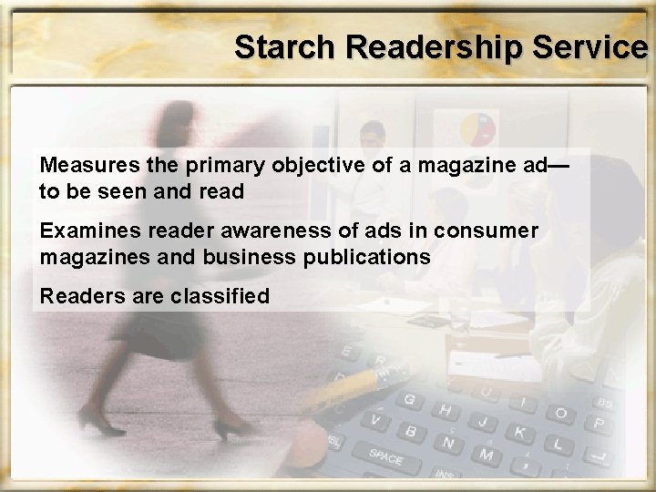 Starch Readership Service Measures the primary objective of a magazine ad— to be seen