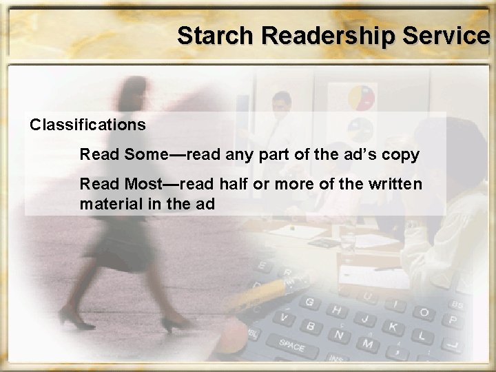 Starch Readership Service Classifications Read Some—read any part of the ad’s copy Read Most—read