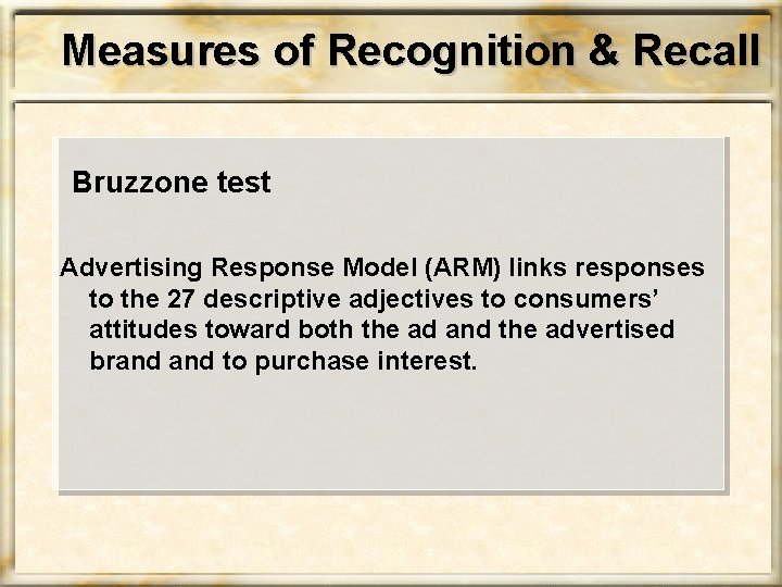 Measures of Recognition & Recall Bruzzone test Advertising Response Model (ARM) links responses to