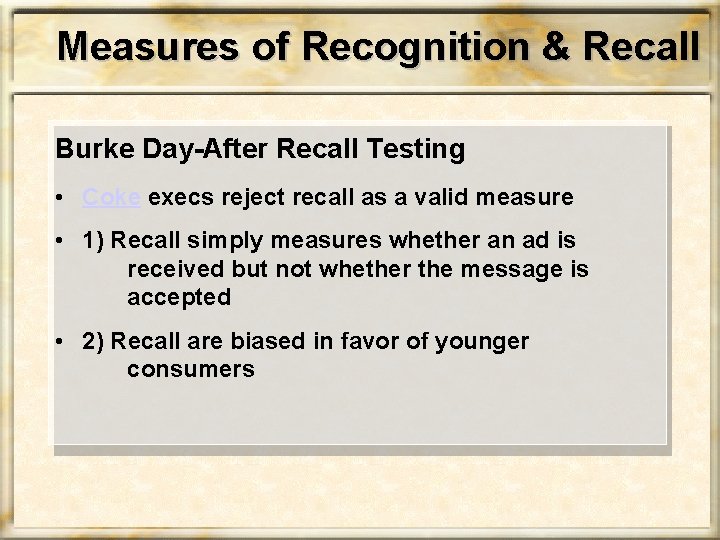 Measures of Recognition & Recall Burke Day-After Recall Testing • Coke execs reject recall