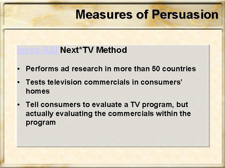 Measures of Persuasion Ipsos-ASI Next*TV Method • Performs ad research in more than 50