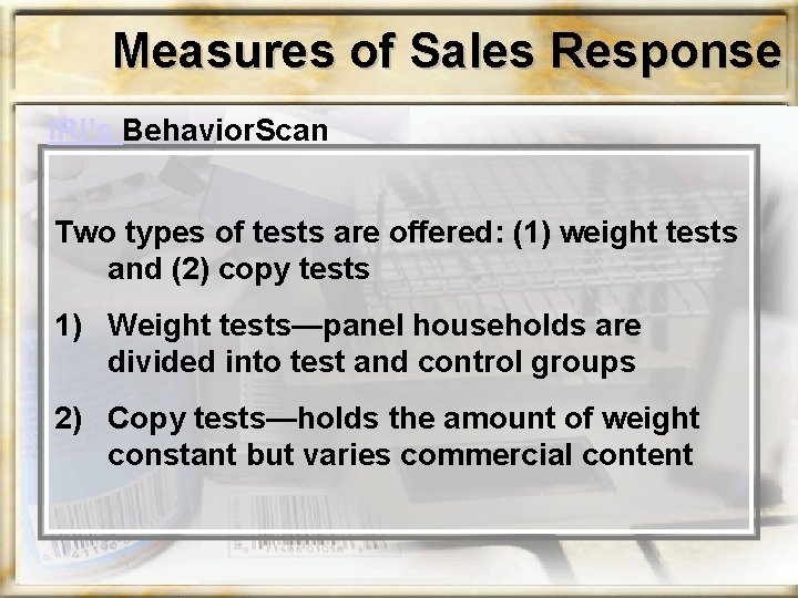 Measures of Sales Response IRI’s Behavior. Scan Two types of tests are offered: (1)