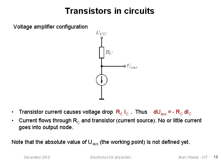Transistors in circuits Voltage amplifier configuration • Transistor current causes voltage drop RC IC