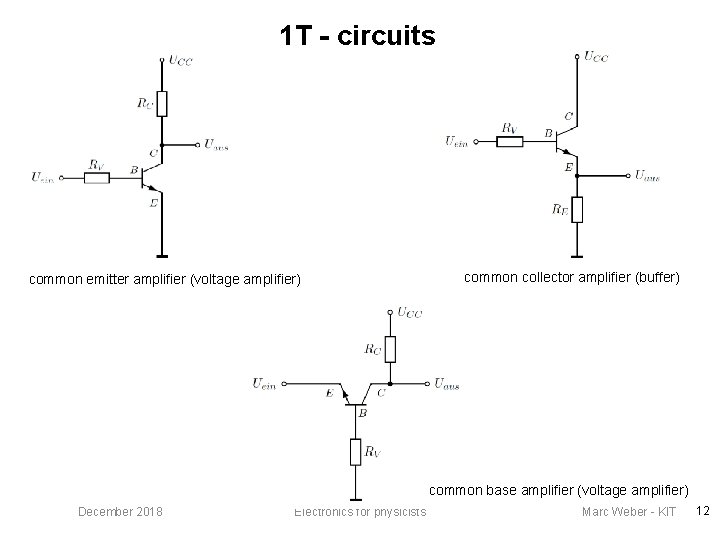 1 T - circuits common emitter amplifier (voltage amplifier) common collector amplifier (buffer) common