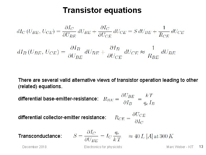 Transistor equations There are several valid alternative views of transistor operation leading to other