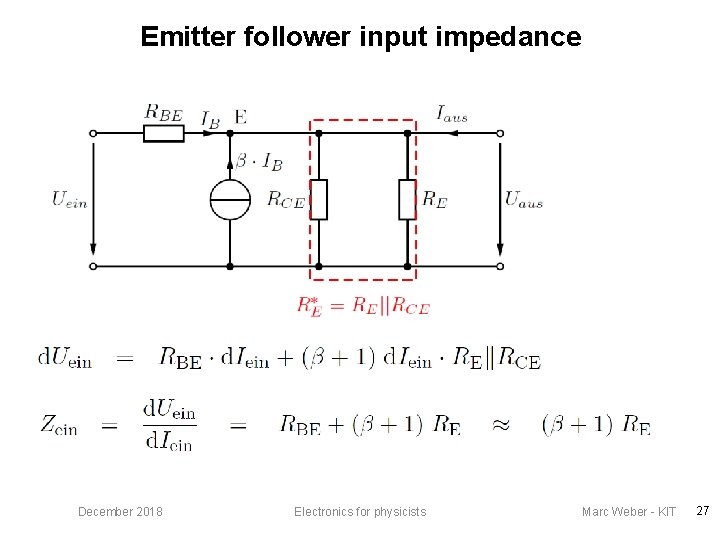 Emitter follower input impedance December 2018 Electronics for physicists Marc Weber - KIT 27