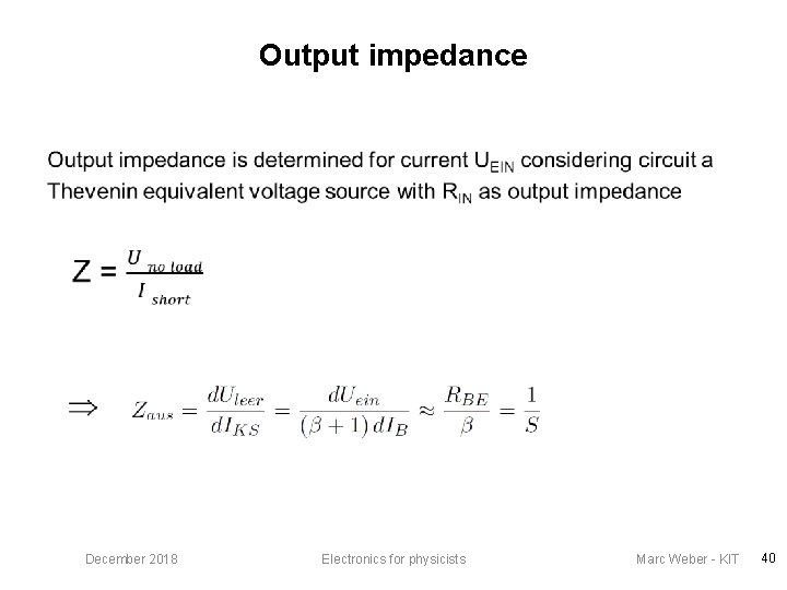 Output impedance • December 2018 Electronics for physicists Marc Weber - KIT 40 