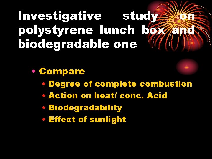 Investigative study on polystyrene lunch box and biodegradable one • Compare • Degree of