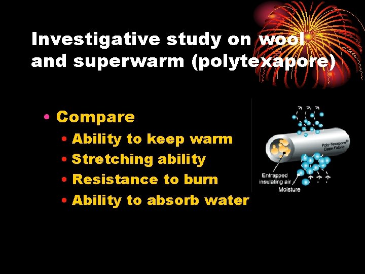 Investigative study on wool and superwarm (polytexapore) • Compare • Ability to keep warm