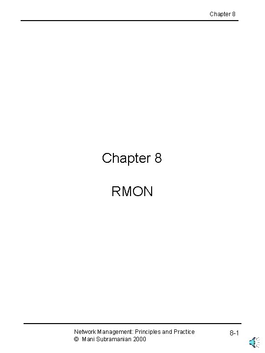 Chapter 8 RMON Network Management: Principles and Practice © Mani Subramanian 2000 8 -1