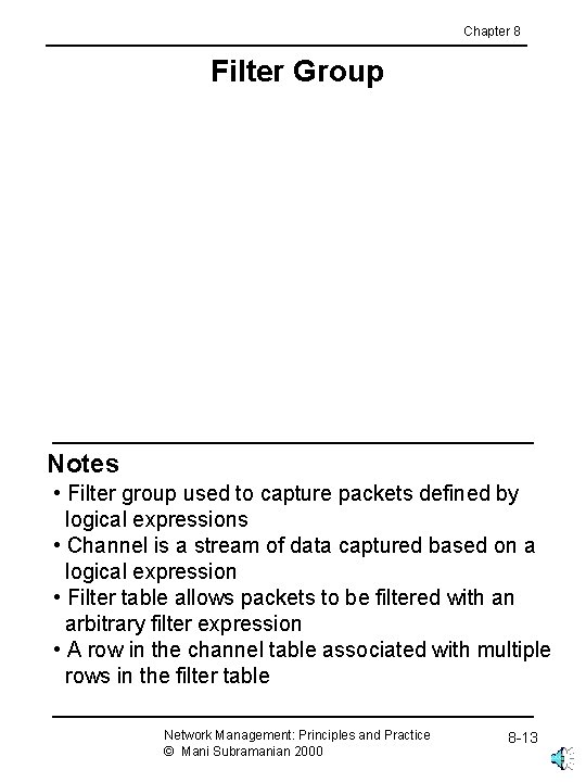 Chapter 8 Filter Group Notes • Filter group used to capture packets defined by