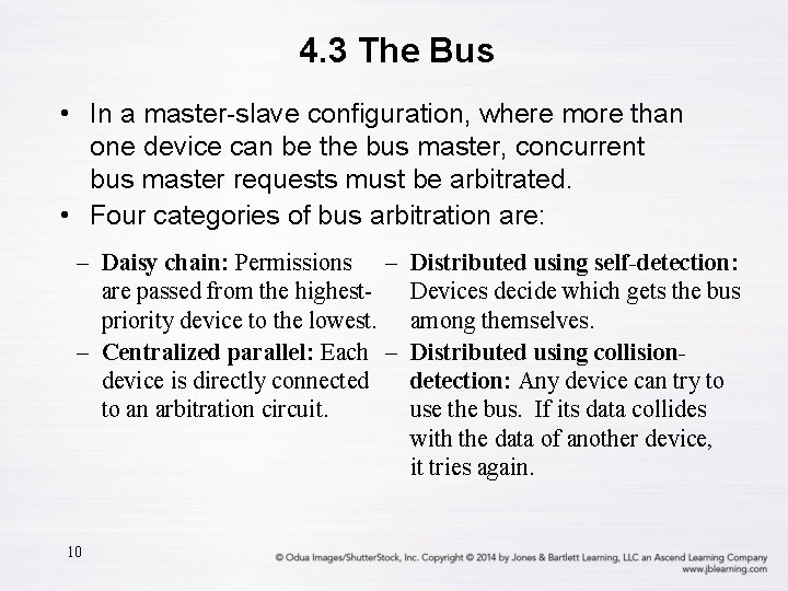 4. 3 The Bus • In a master-slave configuration, where more than one device