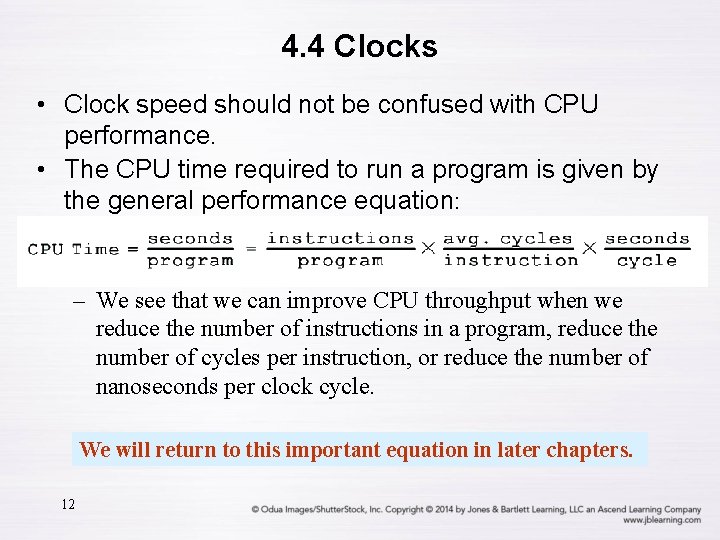 4. 4 Clocks • Clock speed should not be confused with CPU performance. •