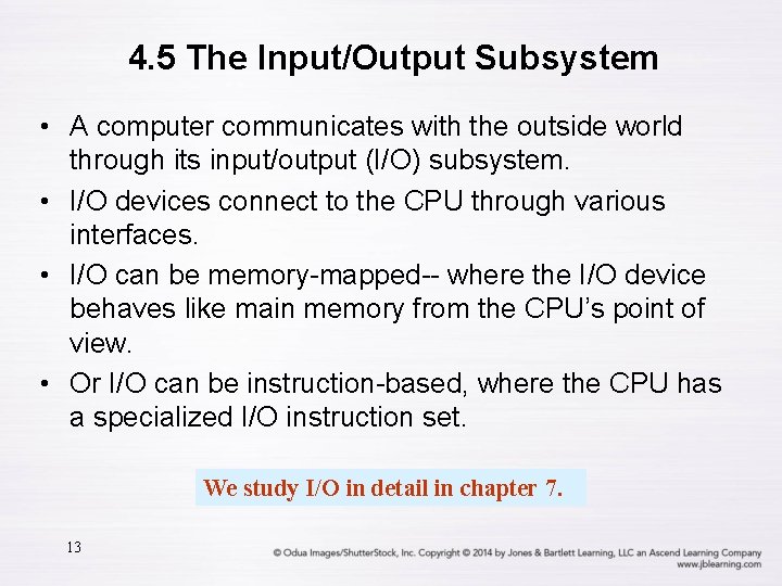 4. 5 The Input/Output Subsystem • A computer communicates with the outside world through