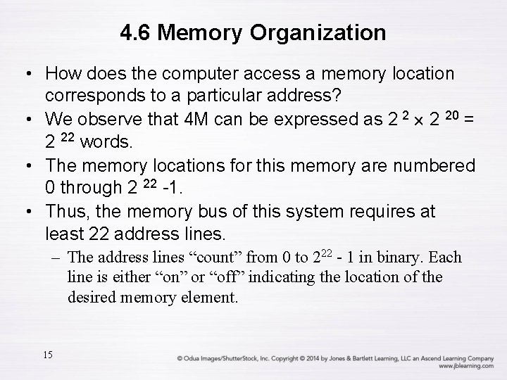 4. 6 Memory Organization • How does the computer access a memory location corresponds