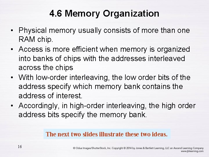 4. 6 Memory Organization • Physical memory usually consists of more than one RAM