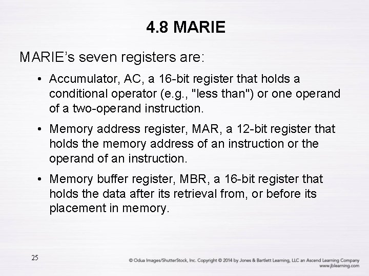 4. 8 MARIE’s seven registers are: • Accumulator, AC, a 16 -bit register that