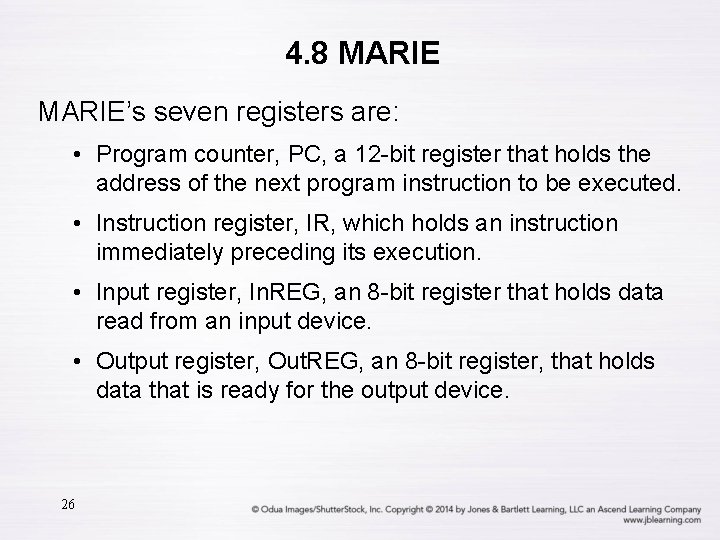 4. 8 MARIE’s seven registers are: • Program counter, PC, a 12 -bit register