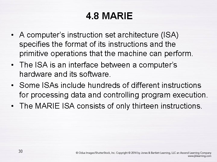 4. 8 MARIE • A computer’s instruction set architecture (ISA) specifies the format of