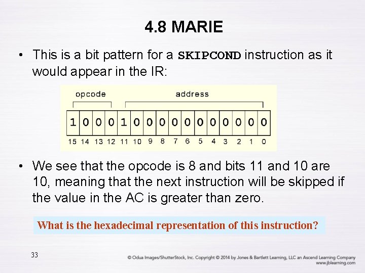 4. 8 MARIE • This is a bit pattern for a SKIPCOND instruction as