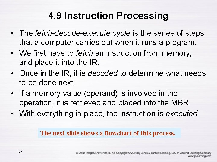 4. 9 Instruction Processing • The fetch-decode-execute cycle is the series of steps that