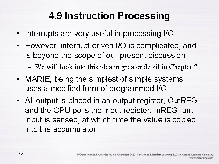 4. 9 Instruction Processing • Interrupts are very useful in processing I/O. • However,