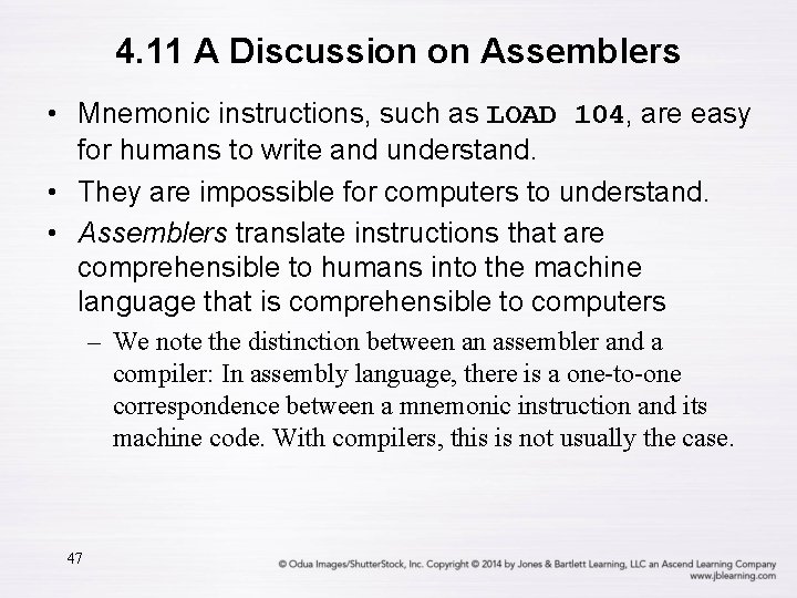 4. 11 A Discussion on Assemblers • Mnemonic instructions, such as LOAD 104, are