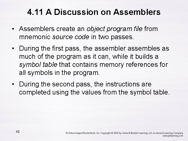 4. 11 A Discussion on Assemblers • Assemblers create an object program file from